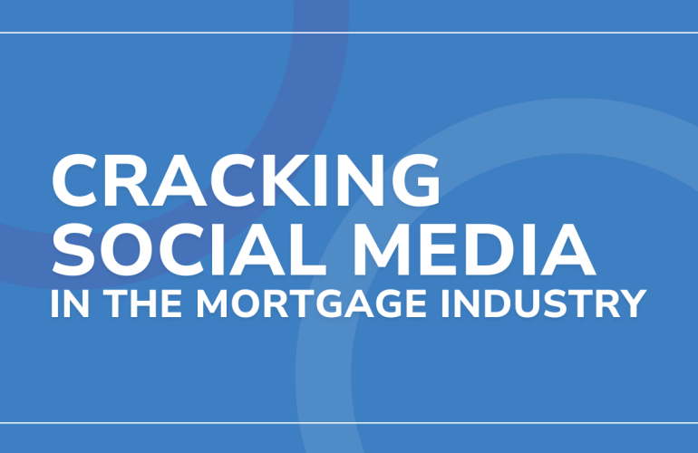 cracking social media in the mortgage industry