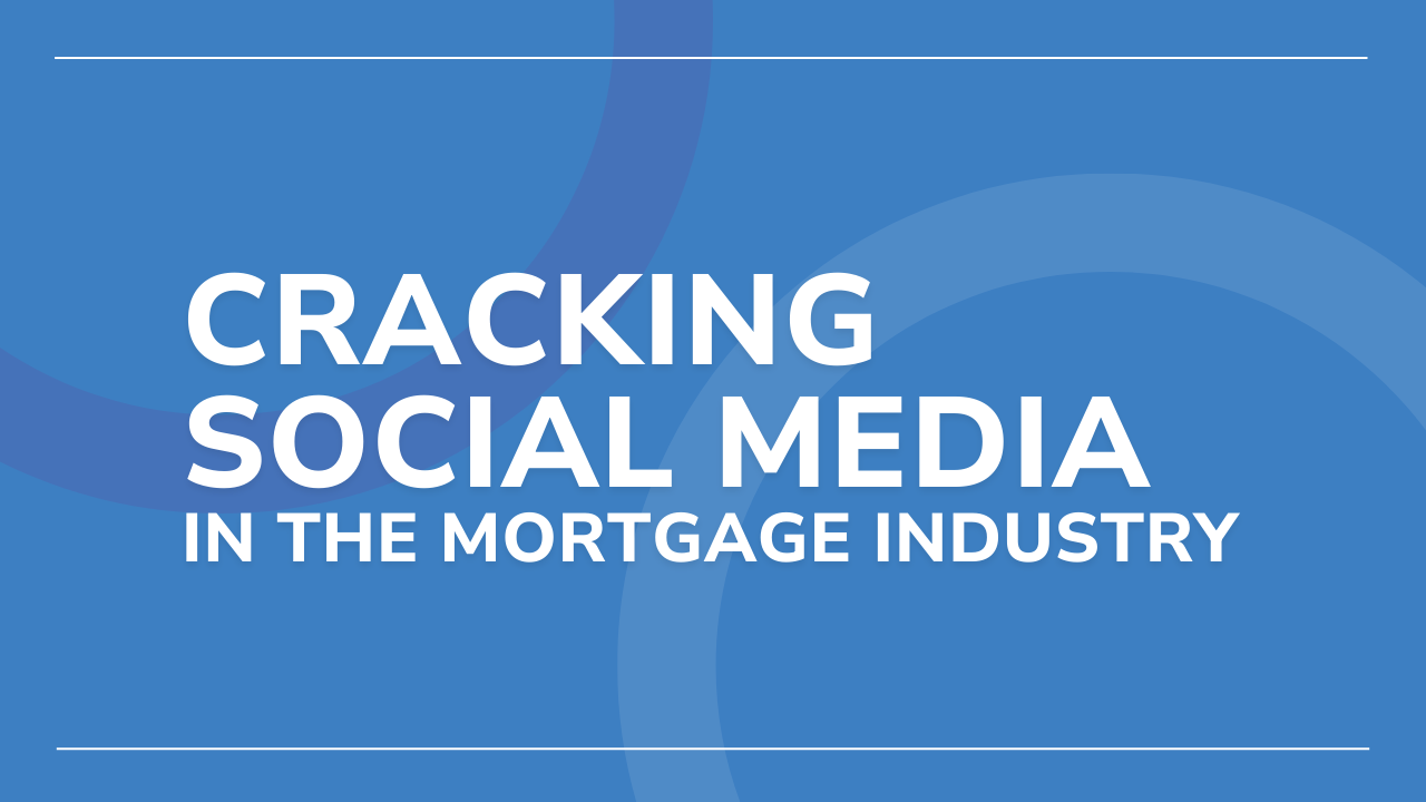 cracking social media in the mortgage industry