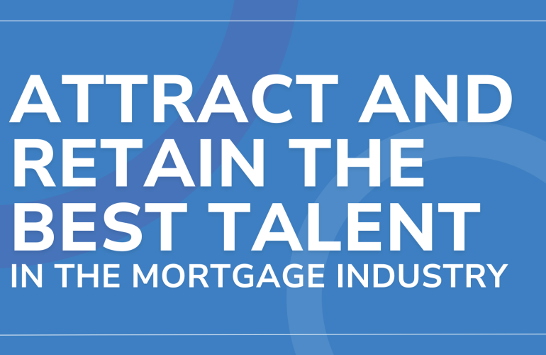 attract and retain talent in the mortgage industry