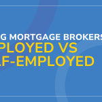Hiring Mortgage Brokers Employed vs Self-Employed