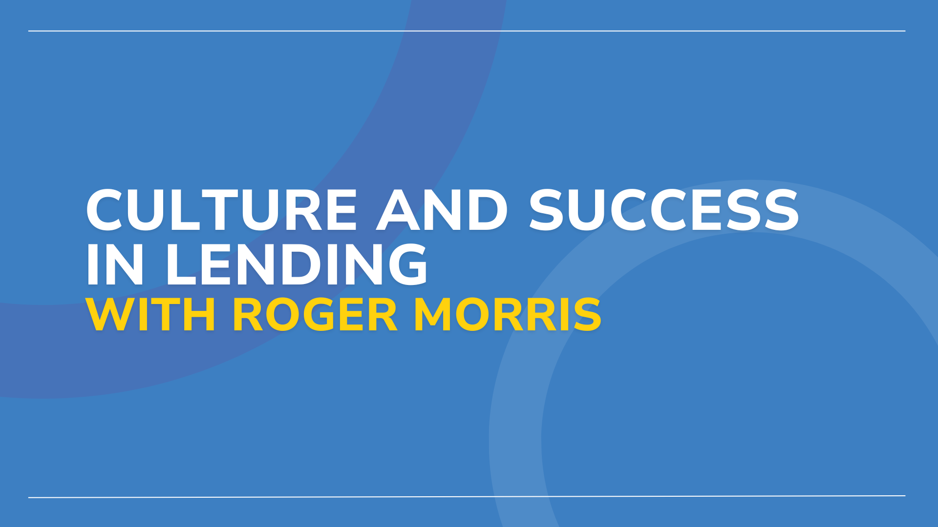 Culture and Success in Lending with Roger Morris