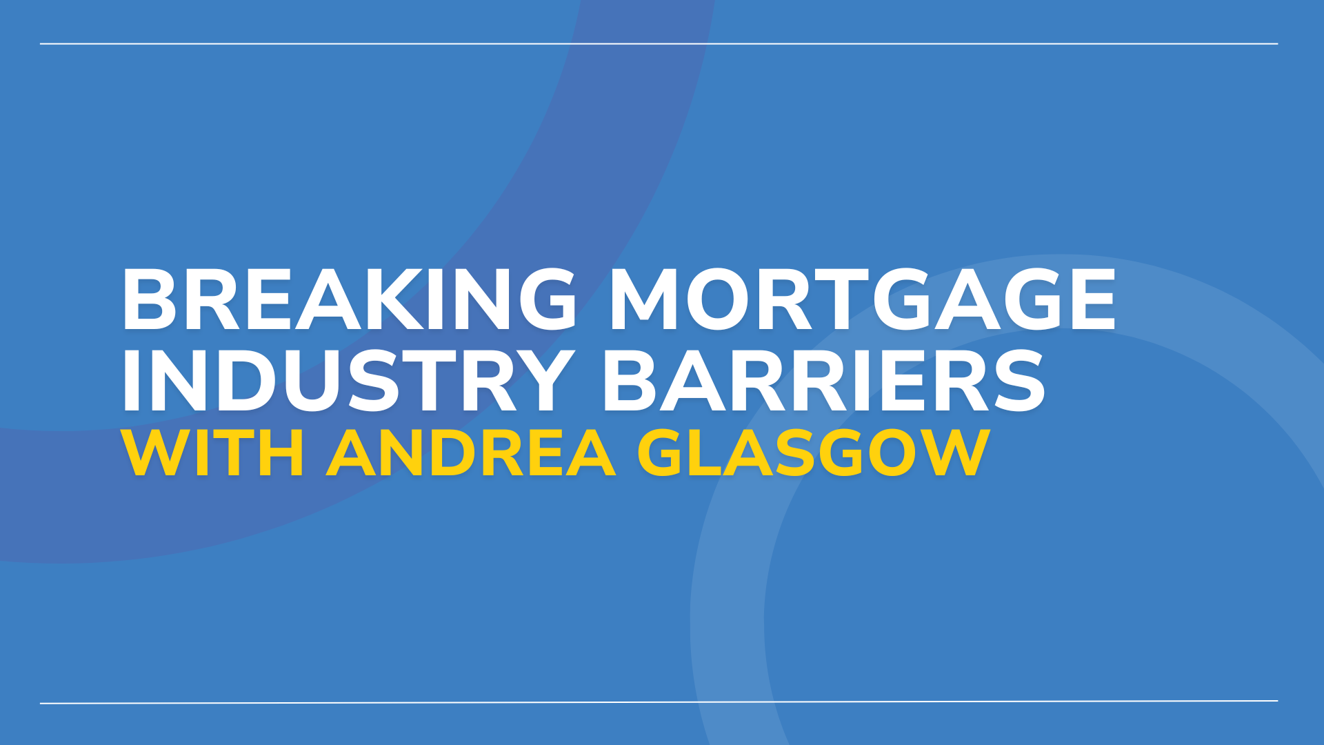 Breaking Mortgage Industry Barriers with Andrea Glasgow