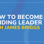 How to Become a Lending Leader with James Briggs