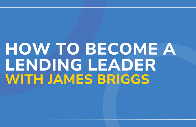 How to Become a Lending Leader with James Briggs